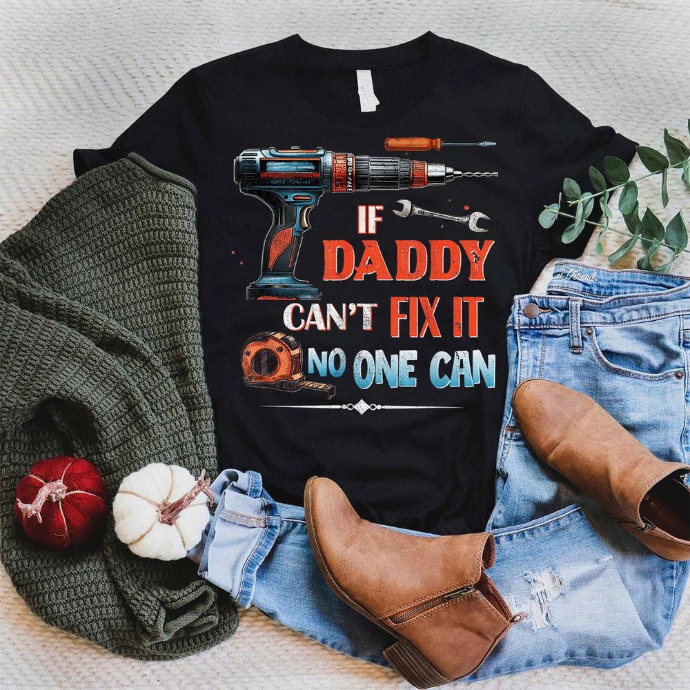 If Daddy Can't Fix It No One Can - Father's Day Dad Birthday Shirt Unisex Standard T-Shirt black s
