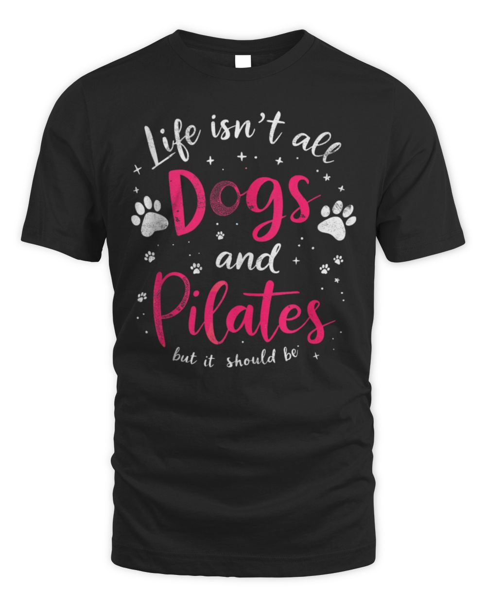 Life Isn't All Dogs & Pilates But It Should Be Yoga & Dog Tee Unisex Standard T-Shirt black s
