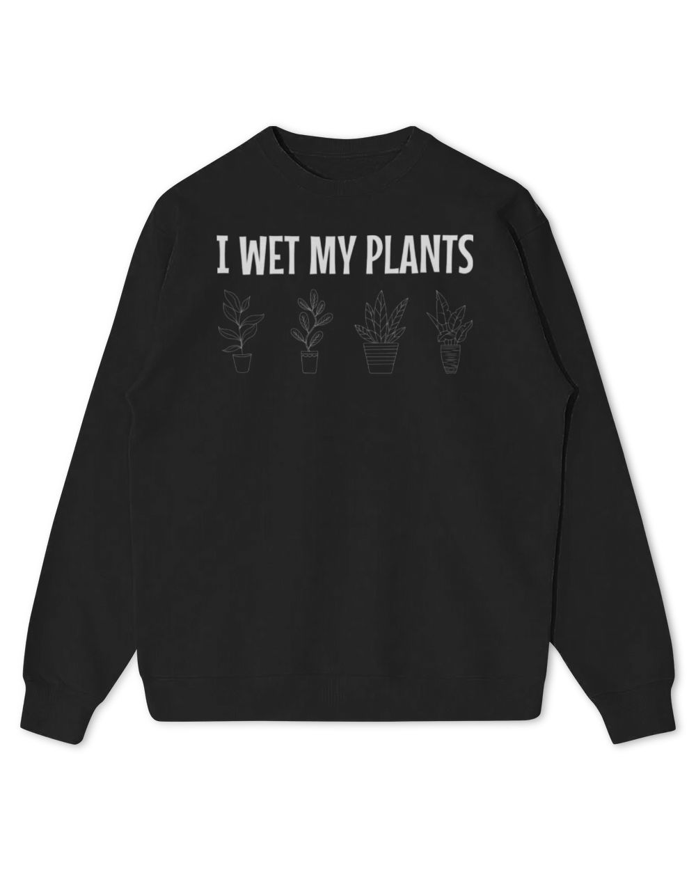 I Wet My Plants Funny Gardening Lover Plant Humor Long Sleeve T-Shirt Kids Standard Sweatshirt black xs