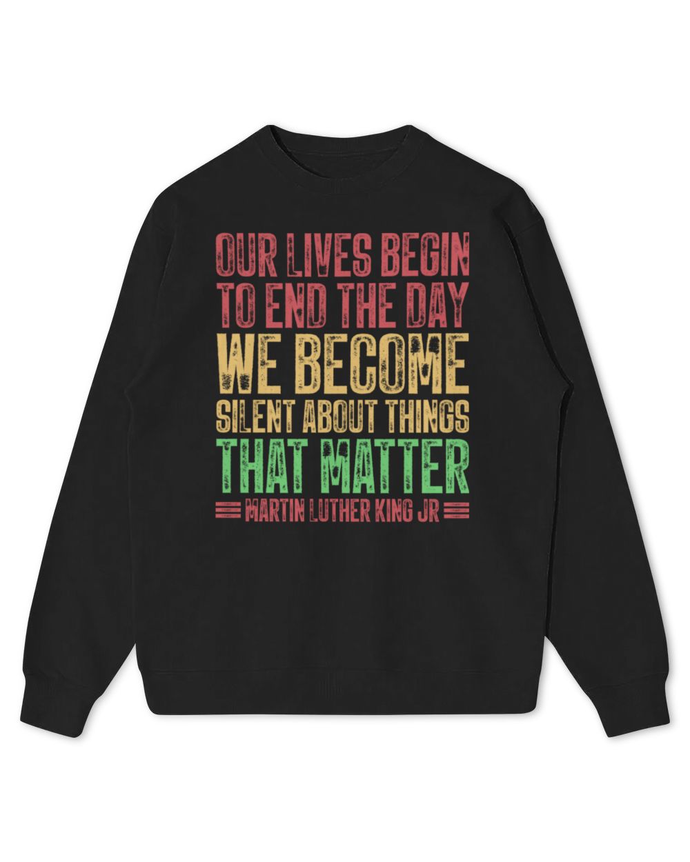 Our Lives Begin To End The Day We Become Silent MLK Day BLM Long Sleeve T-Shirt Kids Standard Sweatshirt black xs
