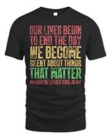 Our Lives Begin To End The Day We Become Silent MLK Day BLM Long Sleeve T-Shirt Unisex Standard T-Shirt black s