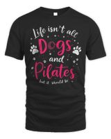 Life Isn't All Dogs & Pilates But It Should Be Yoga & Dog Tee Unisex Standard T-Shirt black s