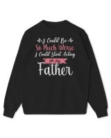 I Could Be So Much Worse I Could Start Acting Like My Daddy Long Sleeve T-Shirt Kids Standard Sweatshirt black xs