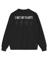 I Wet My Plants Funny Gardening Lover Plant Humor Long Sleeve T-Shirt Kids Standard Sweatshirt black xs