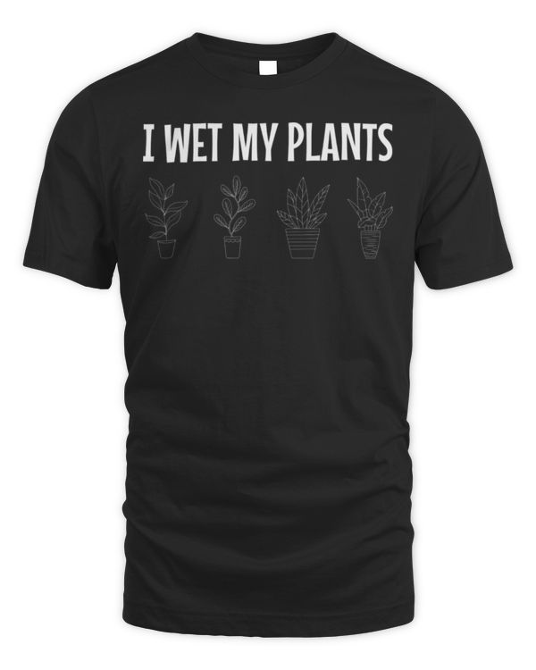 I Wet My Plants Funny Gardening Lover Plant Humor Long Sleeve T-Shirt